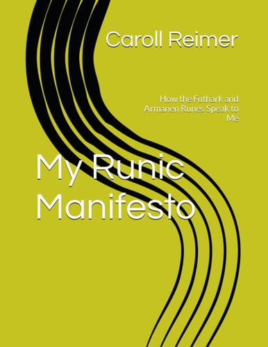 My Runic Manifesto How the Futhark and Armanen Runes Speak to Me