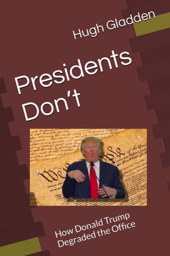 Presidents Don’t: How Donald Trump Degraded the Office