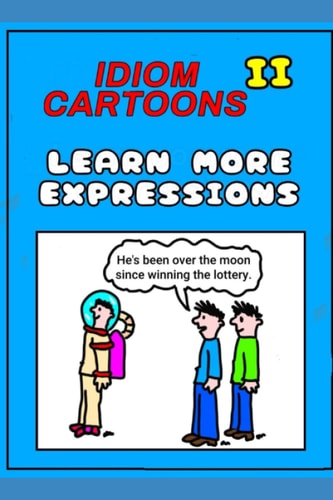IDIOM CARTOONS II: Learn More Expressions (Idioms)