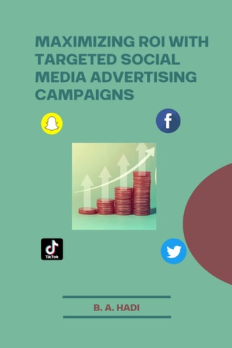 Maximizing ROI with Targeted Social Media Advertising Campaigns