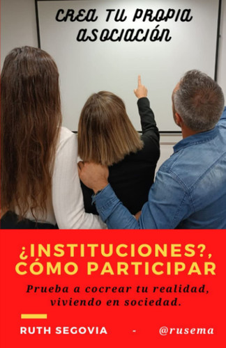 ¿Instituciones?, cómo participar: Prueba a cocrear tu realidad, viviendo en sociedad (Spanish Edition)