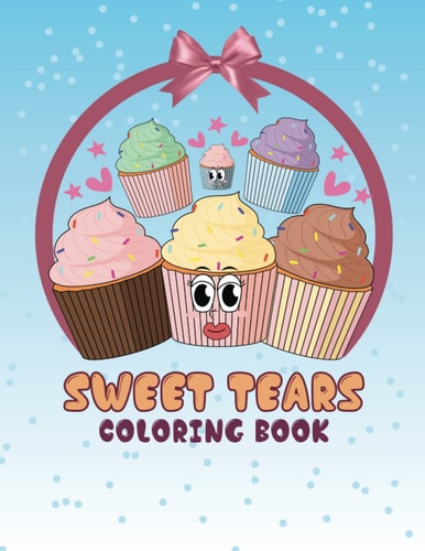 Sweet tears coloring book: Coloring Book With 32 sweet Illustrations for Kids