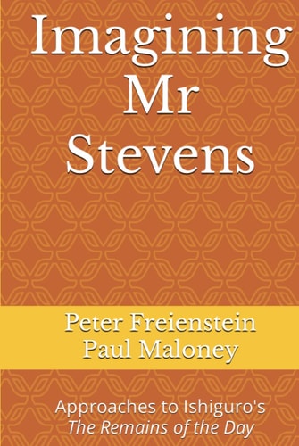 Imagining Mr Stevens: Approaches to Ishiguro's The Remains of the Day
