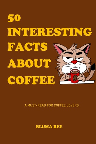 50 Interesting Facts About Coffee: a must-read for coffee lovers