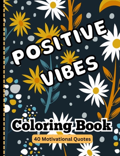Positive Vibes: 40 Motivational Quotes Coloring Book