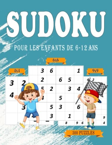 Sudoku Pour Les Enfants de 6-12 ANS Puzzles 4*4, 6*6, 9*9, Facile .. Avec Solutions ..