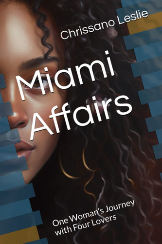 Miami Affairs One Woman's Journey with Four Lovers