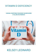 Vitamin D Deficiency - Unusual Symptoms Your Body Shows when it is Low in Vitamin D