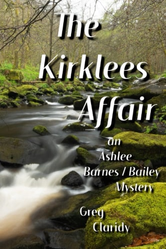 The Kirklees Affair: An Ashlee Barnes / Bailey Mystery (The Ashlee Barnes / Bailey Mysteries)