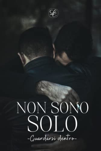NON SONO SOLO: guardarsi dentro (Italian Edition)