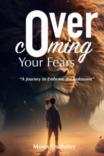 Overcoming Your Fears: A Journey to Embrace the Unknown