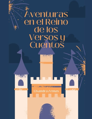 Aventuras en el Reino de los Cuentos y Versos: Libro de cuentos y versos infantiles (Spanish Edition)