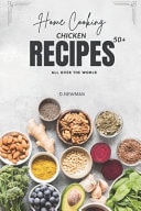 Home Cooking Chicken Recipes 50+all Over the World