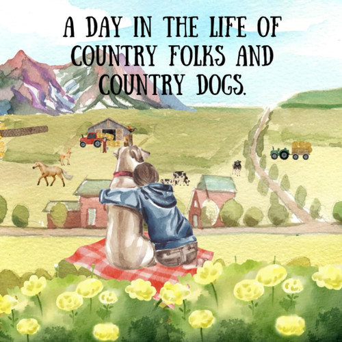 A day in the life of country folks and country dogs.: Country Life