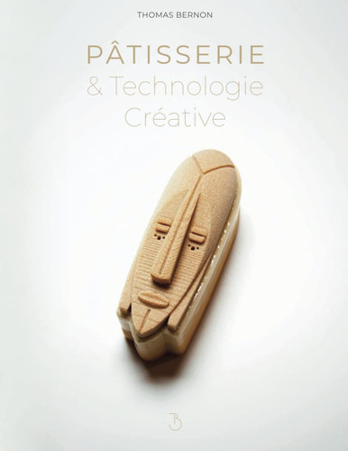 Pâtisserie et Technologie Créative (French Edition)
