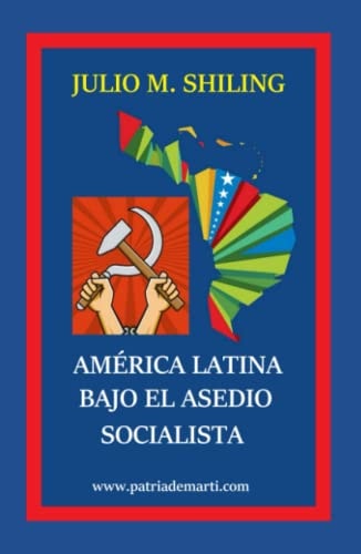 América Latina bajo el asedio socialista (Spanish Edition)