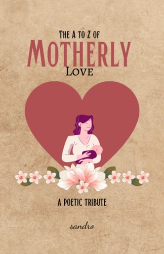 The A to Z of Motherly Love: A Poetic Tribute