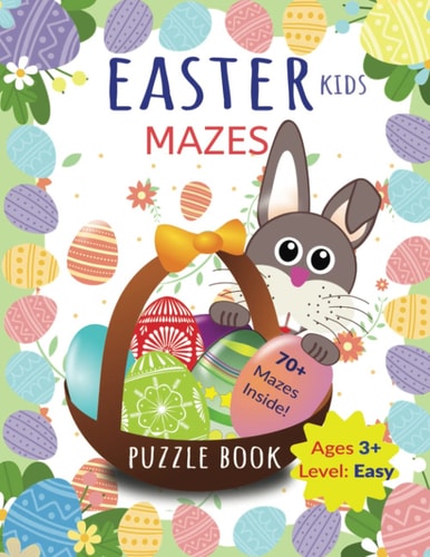 Easter Kids Mazes Puzzle Book: Contains 70+ Egg Shaped Mazes! Celebrate Easter with Fun & Cute Easter Puzzles for kids aged 3+ Easy Level, Makes a great gift, 8.5x11 paperback