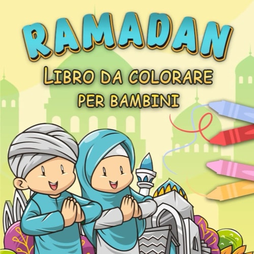 Ramadan Libro da colorare per bambini: Libro di attività per i piccoli musulmani | Belle illustrazioni a tema islamico Moschea, Djellaba, Hijab.....e ... Libro da Colorare Islamico (Italian Edition)