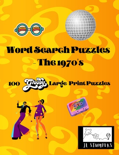 Word Search Puzzles - The 1970's: 100 Large Print Word Search Puzzles