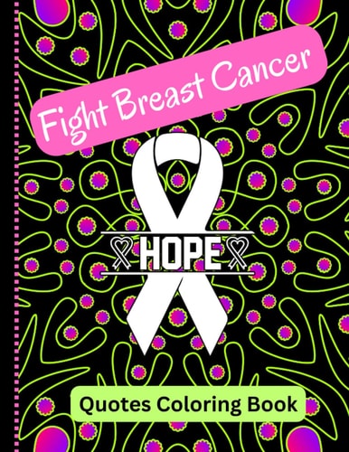 Fight Breast Cancer Quotes Coloring Book: Inspirational sayings for encouragement and strength for patients and survivors