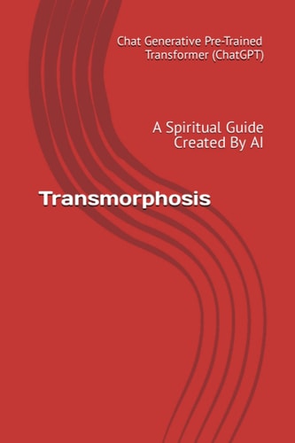 Transmorphosis: A Spiritual Guide Created By AI