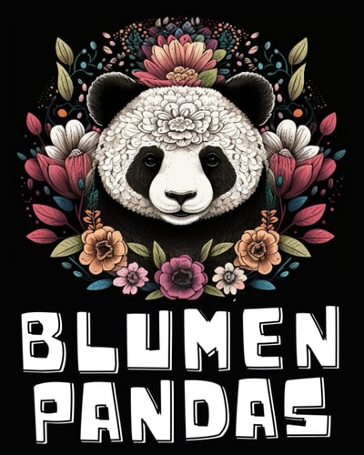 Blumen Panda Mandala Malbuch: Ein Ausmalbuch mit über 50 einzigartigen Panda Blumen Mandala Designs, zum Entspannen und Stressabbau, Mandala Malbuch ... - Blumen Ausmalbuch Geschenk (German Edition)