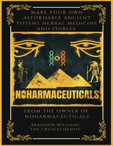 Make Your Own Affordable Ancient Potent Herbal Medicine And Edibles