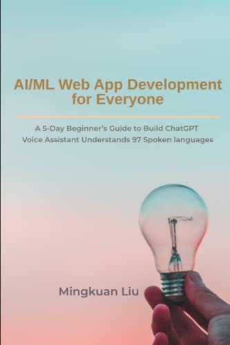 AI/ML Web App Development for Everyone: A 5-Day Beginner’s Guide to Build ChatGPT Voice Assistant Understands 97 spoken languages (How to Do AI)