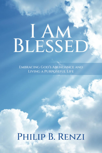 I Am Blessed Embracing God's Abundance and Living a Purposeful Life