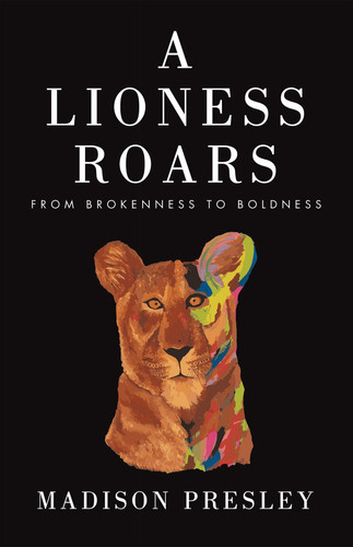 A Lioness Roars - From Brokenness to Boldness