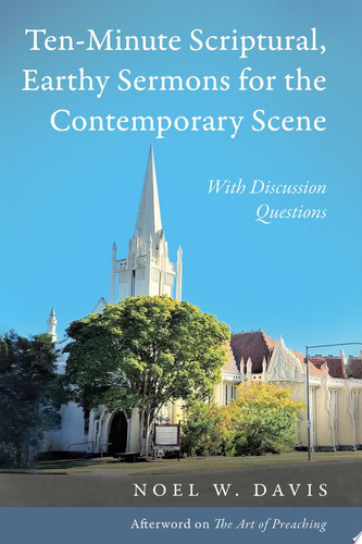 Ten-Minute Scriptural, Earthy Sermons for the Contemporary Scene With Discussion Questions