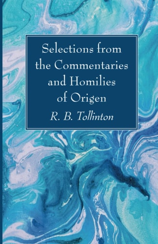 Selections from the Commentaries and Homilies of Origen