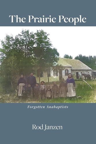 The Prairie People Forgotten Anabaptists