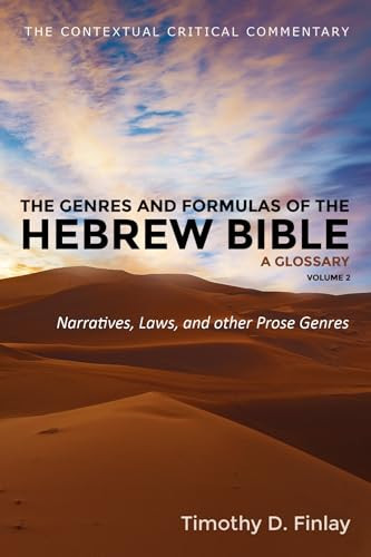 The Genres and Formulas of the Hebrew Bible: A Glossary, Volume 2: Narratives, Laws, and Other Prose Genres (Contextual Critical Commentary)