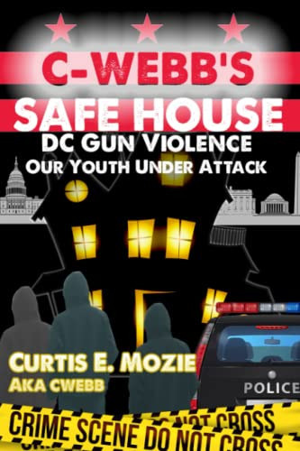 C-Webb's Safe house: DC Gun Violence- Our Youth Under Attack