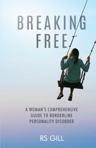 BREAKING FREE: A WOMAN’S COMPREHENSIVE GUIDE TO BORDERLINE PERSONALITY DISORDER