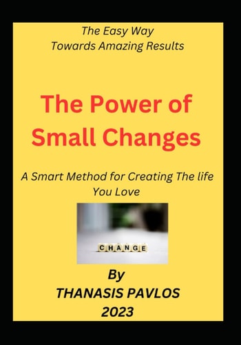 The Power of Small Changes: A Smart Method for Creating The life You Love