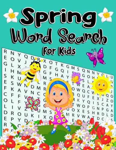 Spring Word Search For Kids: Word Search Puzzles to Celebrate the Arrival of Spring For Kids