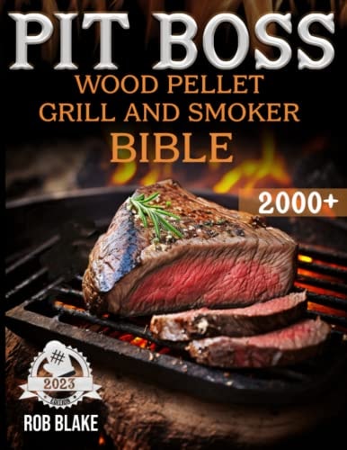 2023 Pit Boss Wood Pellet Grill and Smoker Bible