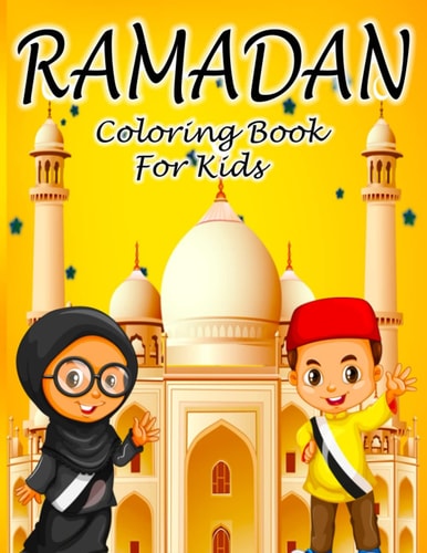 RAMADAN COLORING BOOK FOR KIDS: Celebrate Ramadan with 60 Pages of Fun and Education: The Perfect Activity for Young Ones - 8.5 x 11 inch Coloring Book