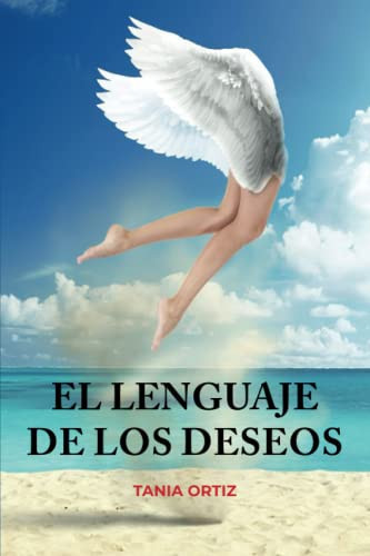 El lenguaje de los deseos (Spanish Edition)