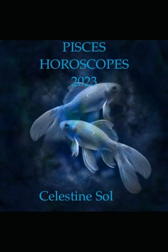 Pisces Horscopes 2023