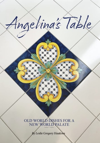 Angelina's Table: Old World Dishes for a New World Palate