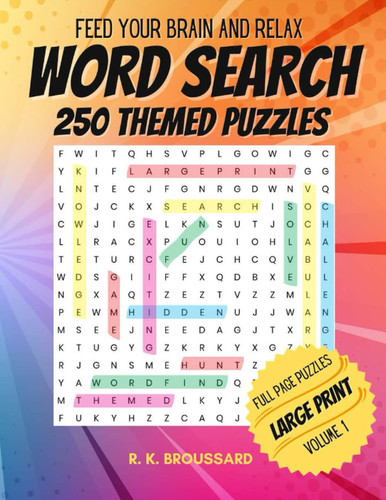 FEED YOUR BRAIN & RELAX 250 THEMED WORD SEARCH PUZZLES IN LARGE PRINT: VOLUME 1
