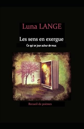 LES SENS EN EXERGUE: Ce qui se joue autour de nous (French Edition)