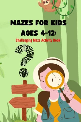Mazes For Kids Ages 4-12 Challenging Maze Activity Book