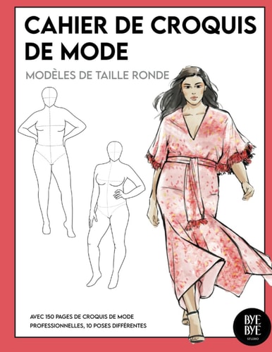 Cahier de croquis de mode: Avec 230 silhouettes féminines - modèles de taille ronde (French Edition)