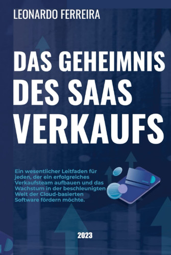 DAS GEHEIMNIS DES SAAS-VERKAUFS (German Edition)