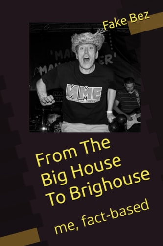 From The Big House To Brighouse: me, fact-based